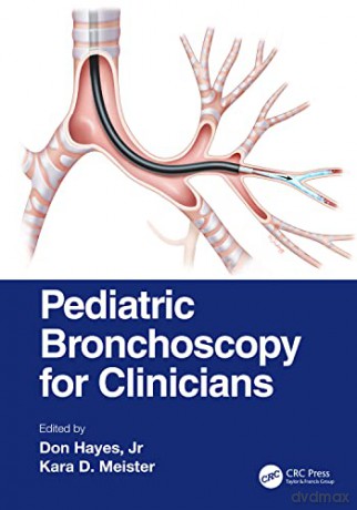 Pediatric Bronchoscopy For Clinicians - Don Hayes Jr. [KSIĄŻKA]