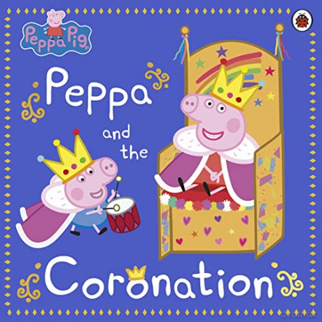Peppa Pig Peppa And The Coronation - Peppa Pig [KSIĄŻKA]