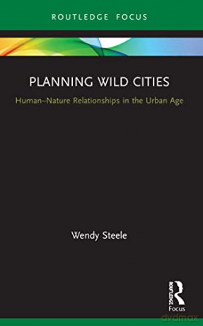 Planning Wild Cities - Wendy Steele [KSIĄŻKA]