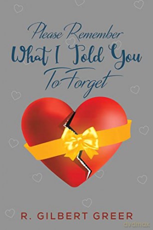 Please Remember What I Told You To Forget - R. Gilbert Greer [KSIĄŻKA]