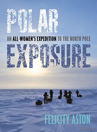 Polar Exposure - Felicity Aston [KSIĄŻKA]