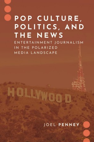 Pop Culture Politics And The News - Joel Penney [KSIĄŻKA]