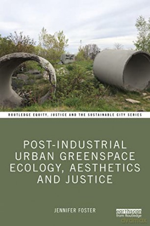 Postindustrial Urban Greenspace Ecology - Jennifer Foster [KSIĄŻKA]