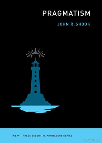 Pragmatism - John R. Shook [KSIĄŻKA]