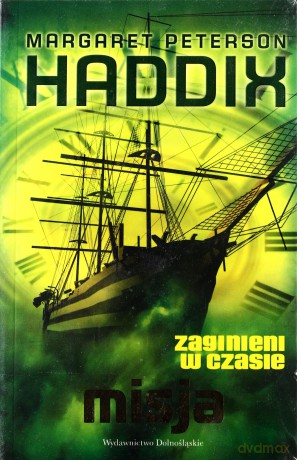 Pakiet Zaginieni W Czasie Wybrańcy/ Podróż/ Misja - Margaret Petterson Haddix [KSIĄŻKA]