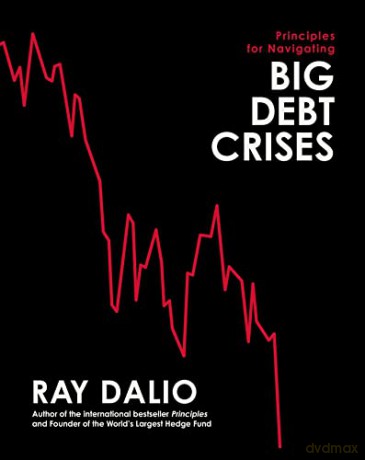 Principles For Navigating /Debt Crisis - Ray Dalio [KSIĄŻKA]