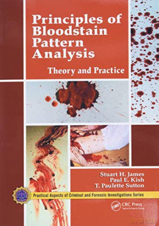 Principles of Bloodstain Pattern Analysis: Theory and Practice - Stuart H. James [KSIĄŻKA]