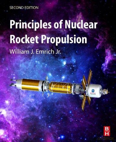 Principles Of Nuclear Rocket Propulsion - William J. Emrich Jr. [KSIĄŻKA]
