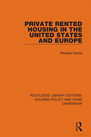 Private Rented Housing in the United States and Europe (Routledge Library Editions: Housing Policy and Home Ownership) - Michael Harloe [KSIĄŻKA]