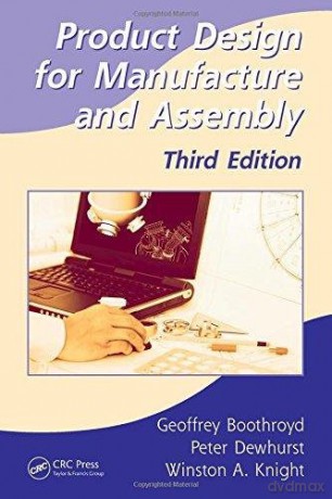 Product Design for Manufacture and Assembly: 74 (Manufacturing, Engineering and Materials Processing) - Boothroyd Et.Al [KSIĄŻKA]