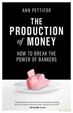 Production Of Money - Ann Pettifor [KSIĄŻKA]