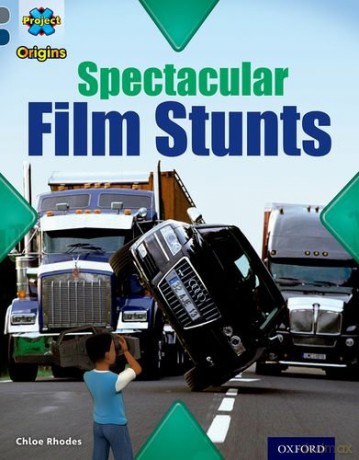 Project X Origins: Grey Book Band, Oxford Level 14: Behind the Scenes: Spectacular Film Stunts - Chloe Rhodes [KSIĄŻKA]
