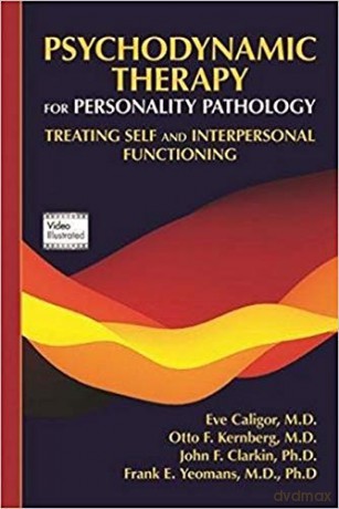 Psychodynamic Therapy for Personality Pathology: Treating Self and Interpersonal Functioning - Eve Caligor [KSIĄŻKA]