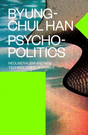 Psychopolitics - Byung-Chul Han [KSIĄŻKA]
