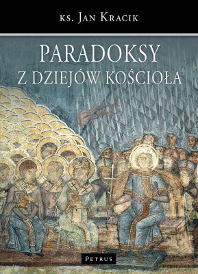 Paradoksy Z Dziejów Kościoła - Jan Kracik [KSIĄŻKA]