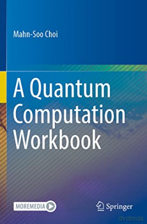 Quantum Computation Workbook - Mahn-Soo Choi [KSIĄŻKA]