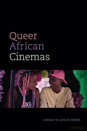 Queer African Cinemas - Lindsey B. Green-Simms [KSIĄŻKA]