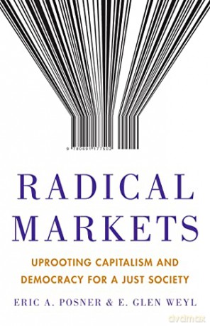 Radical Markets - Eric A. Posner [KSIĄŻKA]