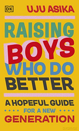 Raising Boys Who Do Better - Uju Asika [KSIĄŻKA]