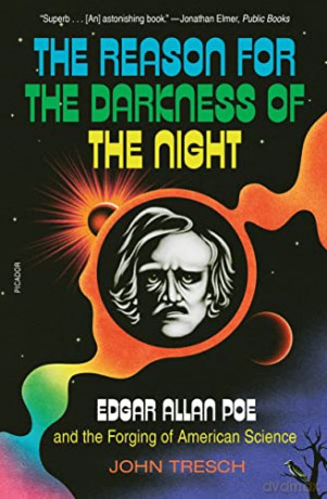 Reason for the Darkness of the Night: Edgar Allan Poe and the Forging of American Science - John Tresch [KSIĄŻKA]
