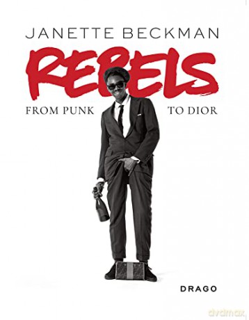 Rebels From Punk To Dior - Janette Beckman [KSIĄŻKA]