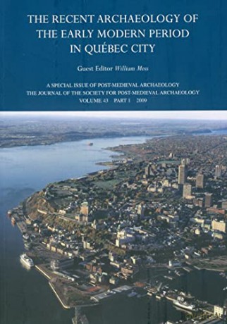 Recent Archaeology of the Early Modern Period in Quebec City: Post-Medieval Archaeology, Volume 43, Part 1(2009): 43,1 - William Moss [KSIĄŻKA]