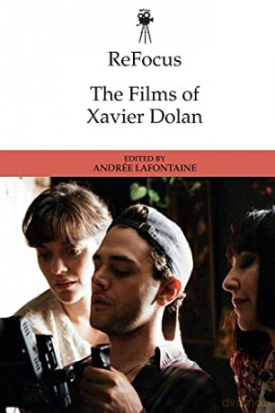 Refocus: The Films Of Xavier Dolan - Andrée LaFontaine [KSIĄŻKA]