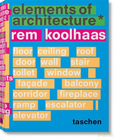Rem Koolhaas Elements Of Architecture - Rem Koolhaas [KSIĄŻKA]