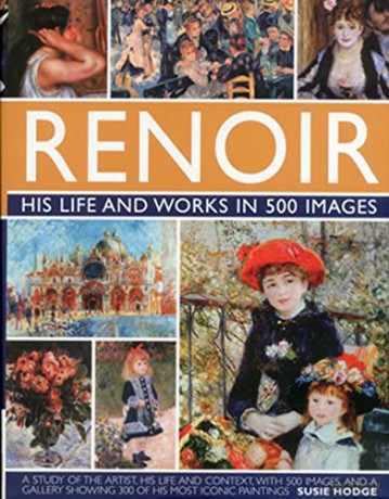 Renoir His Life & Works In 500 Images - Susie Hodge [KSIĄŻKA]