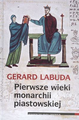 Pierwsze Wieki Monarchii Piastowskiej Tw - Gerard Labuda [KSIĄŻKA]