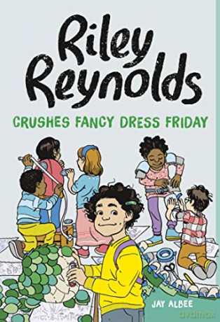 Riley Reynolds Crushes Fancy Dress Friday - Jay Albee [KSIĄŻKA]