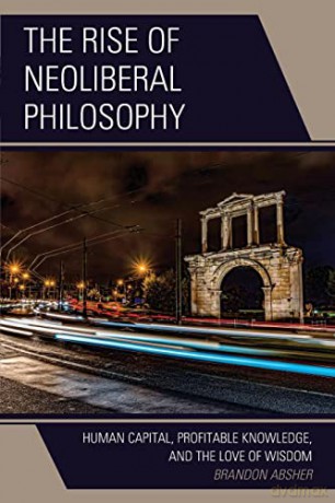 Rise Of Neoliberal Philosophy - Brandon Absher [KSIĄŻKA]