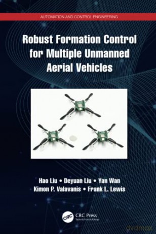 Robust Formation Control for Multiple Unmanned Aerial Vehicles (Automation and Control Engineering) - Hao Liu [KSIĄŻKA]