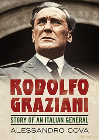 Rodolfo Graziani: Story of an Italian General - Alessandro Cova [KSIĄŻKA]