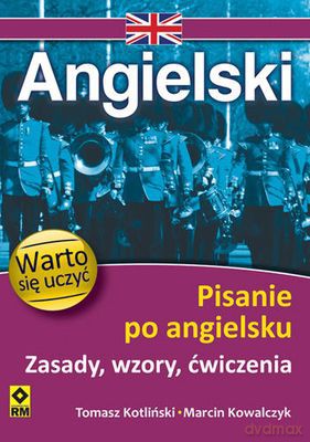Pisanie Po Angielsku Warto Się Uczyć Zasadyu Wzory Pisownia - Tomasz Kotliński,Kowalczyk Marcin [KSIĄŻKA]