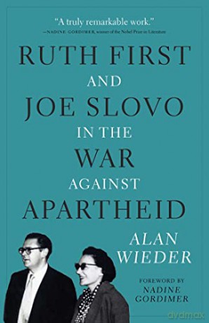 Ruth First and Joe Slovo in the War to End Apartheid - Alan Wieder [KSIĄŻKA]