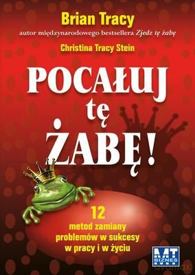 Pocałuj Tę Żabę Tw - Brain Tracy, Christina Tracy Stein [KSIĄŻKA]
