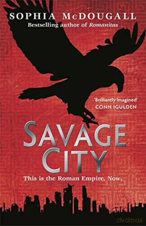 Savage City - Sophia McDougall [KSIĄŻKA]