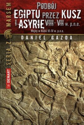 Podbój Egiptu Przez Kusz Asyrię Viii-Vii W.P.N.E. - Daniel Gazda [KSIĄŻKA]