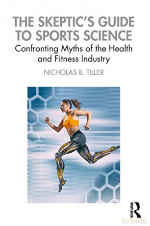 Sceptics Guide To Sports Science - Nicholas Tiller [KSIĄŻKA]