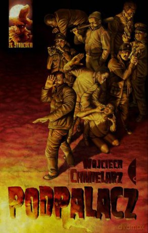 Podpalacz - Wojciech Chmielarz [KSIĄŻKA]