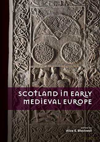 Scotland In Early Medieval Europe - Alice E. Blackwell [KSIĄŻKA]