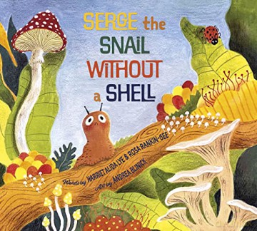 Serge The Snail Without A Shell - Harriet Alida Lye [KSIĄŻKA]