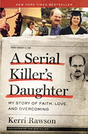 Serial Killer's Daughter: My Story of Faith, Love, and Overcoming - Kerri Rawson [KSIĄŻKA]