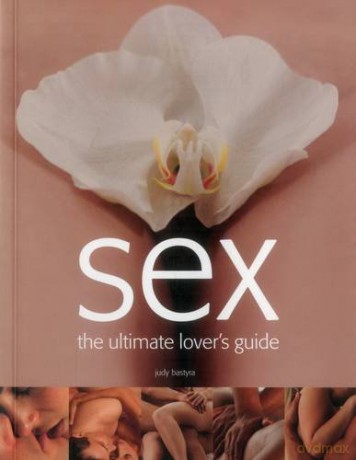 Sex The Ultimate Lovers Guide - Judy Bastyra [KSIĄŻKA]
