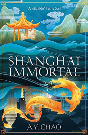 Shanghai Immortal - A. Y. Chao [KSIĄŻKA]