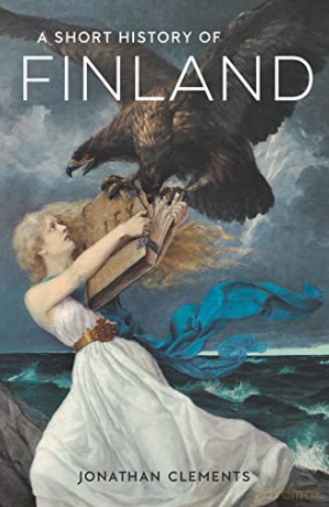 Short History Of Finland - Jonathan Clements [KSIĄŻKA]
