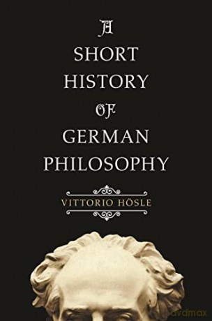 Short History Of German Philosophy - Vittorio Hösle [KSIĄŻKA]