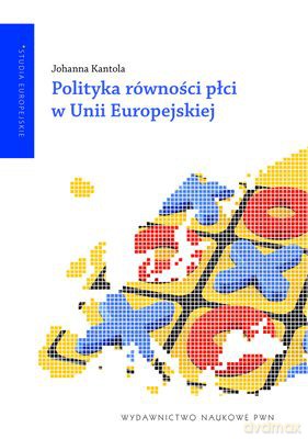 Polityka Równości Płci W Unii Europejskiej - Johanna Kantola [KSIĄŻKA]