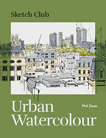 Sketch Club Urban Watercolour - Phil Dean [KSIĄŻKA]